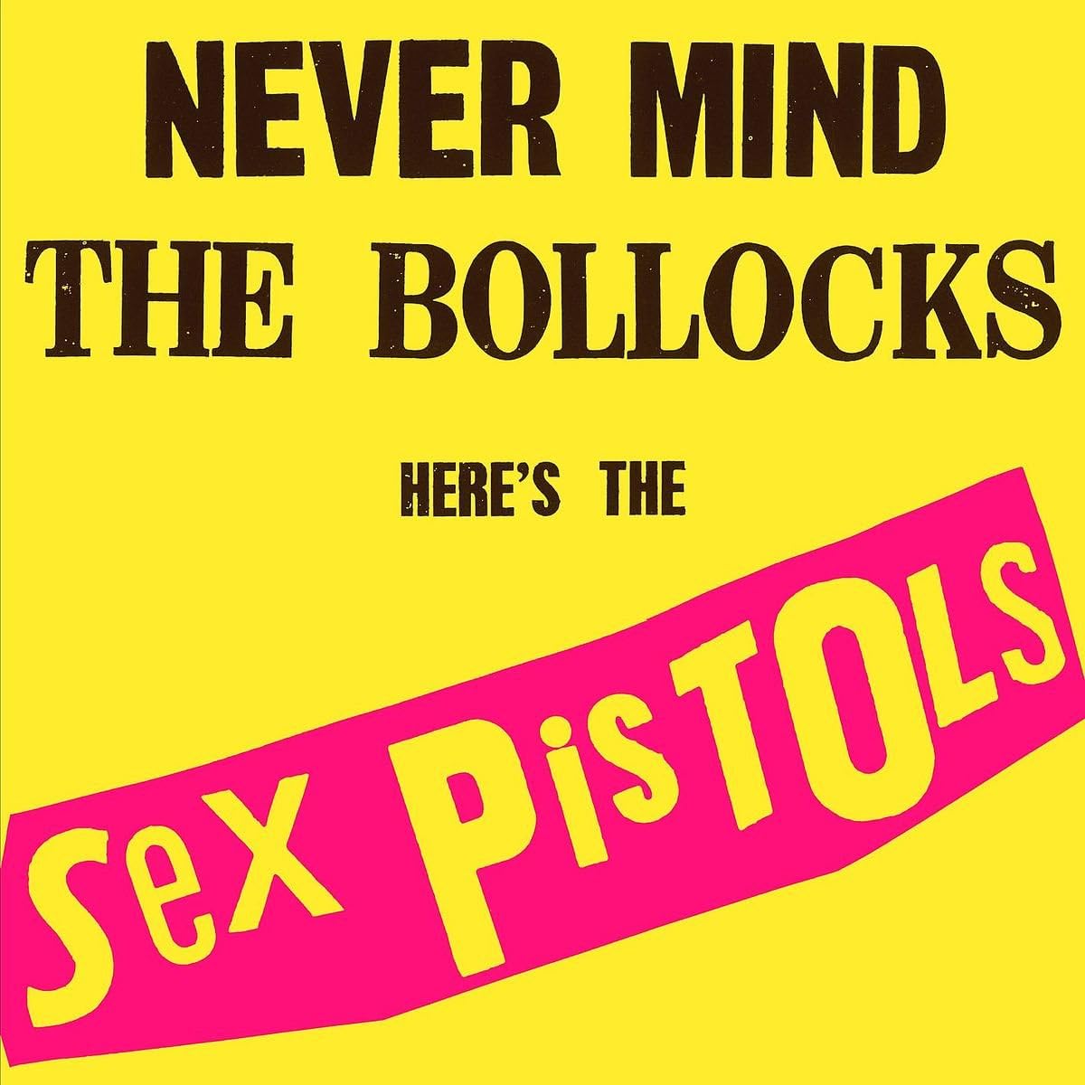 The album cover art for Sex Pistols' 'Never Mind The Bollocks', featuring bold black text on a bright yellow background with a pink diagonal banner containing the band's name in yellow.