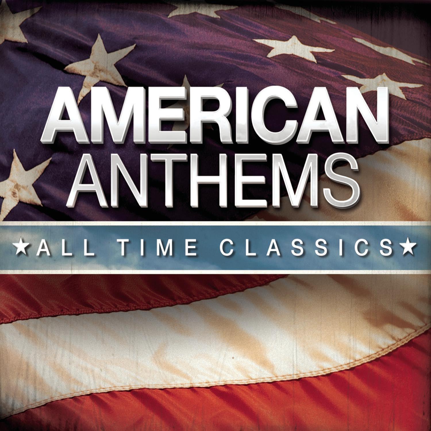 Album cover for 'American Anthems: All Time Classics' with American flag design.