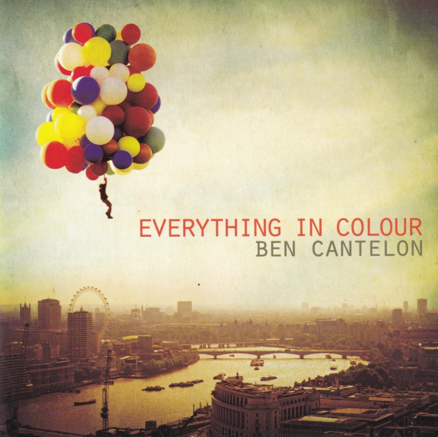 Album cover with colorful balloons and cityscape, featuring 'Everything in Colour' by Ben Cantelon.