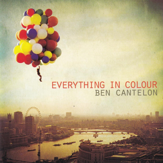 Album cover with colorful balloons and cityscape, featuring 'Everything in Colour' by Ben Cantelon.
