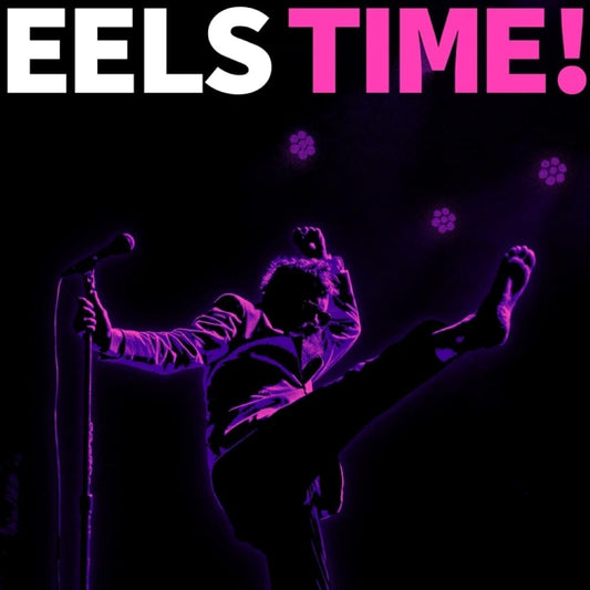 Limited color vinyl LP cover featuring a black and pink image of a person singing and dancing on stage with the text 'EELS TIME!' on top.