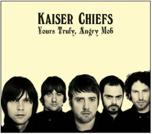 Album cover for 'Yours Truly, Angry Mob' by Kaiser Chiefs featuring a black and white photo of the band members.