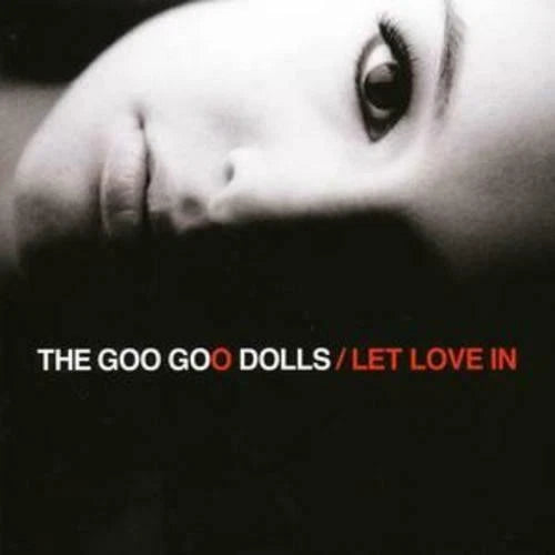 Album cover for 'Let Love In' by The Goo Goo Dolls, featuring a high-contrast black and white close-up of a woman's face with bold red and white text at the bottom.
