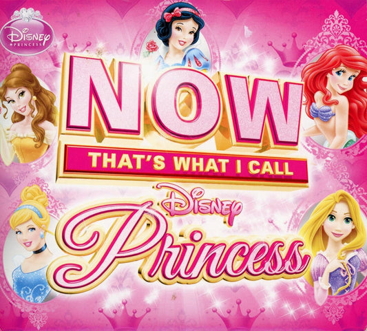 Now That's What I Call Disney Princess by Now That's What I Call Disney Princess CD