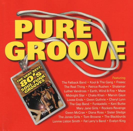 Album cover for 'Pure Groove: The Very Best 80's Soul Funk Grooves' featuring a bright red background, large yellow title text, a silver cord, and a hanging vinyl record sleeve with black, yellow, and brown artwork. A list of featured artists appears on the right side.